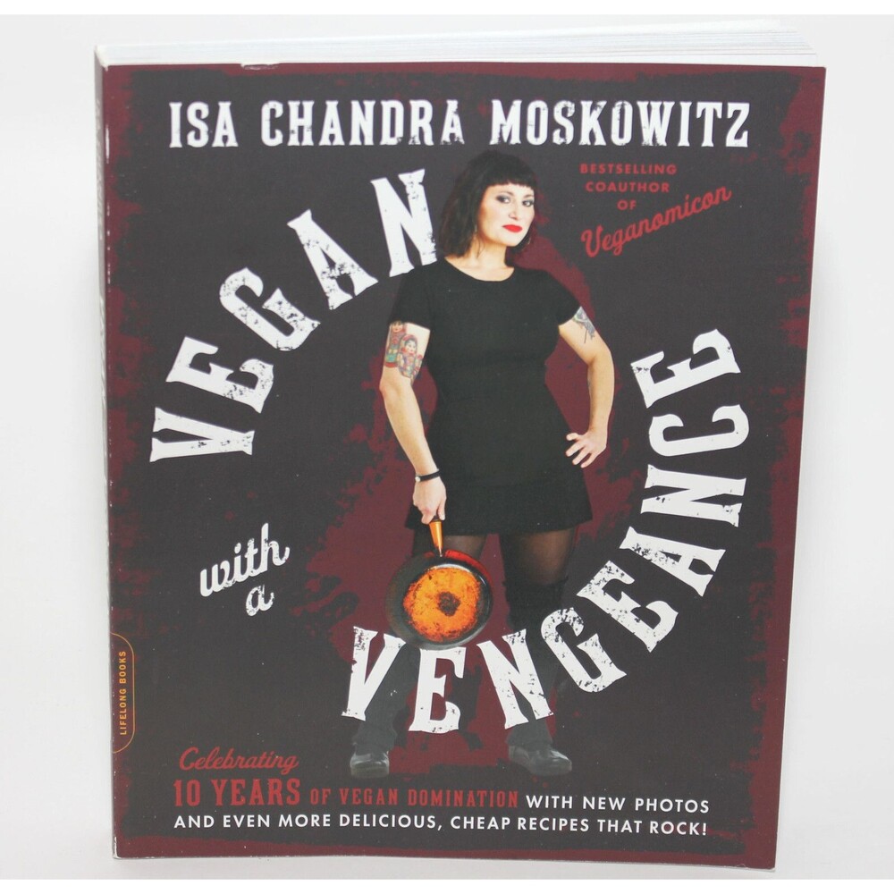 VEGAN WITH A VENGEANCE 10th Ann. Edition Isa Chandra Moskowitz Over 150 Recipes